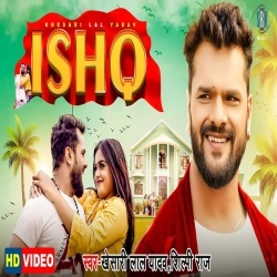 ishq (Khesari Lal Yadav, Shilpi Raj, Mahima Singh) Video