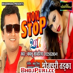 Non Stop 2017 Bhojpuri Tadka (Bablu Sanwariya)