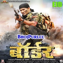 Border (Dinesh Lal Yadav Nirahua) Bhojpuri Full Movie Mp3 Download