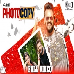 Photocopy - Khesari Lal Yadav 4K