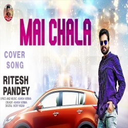 Main Chala - Ritesh Pandey